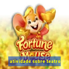 atividade sobre teatro